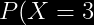 P(X=3)=\left ( \frac{3}{4} \right )\left ( \frac{1}{4} \right )^{2}=\frac{3}{64}